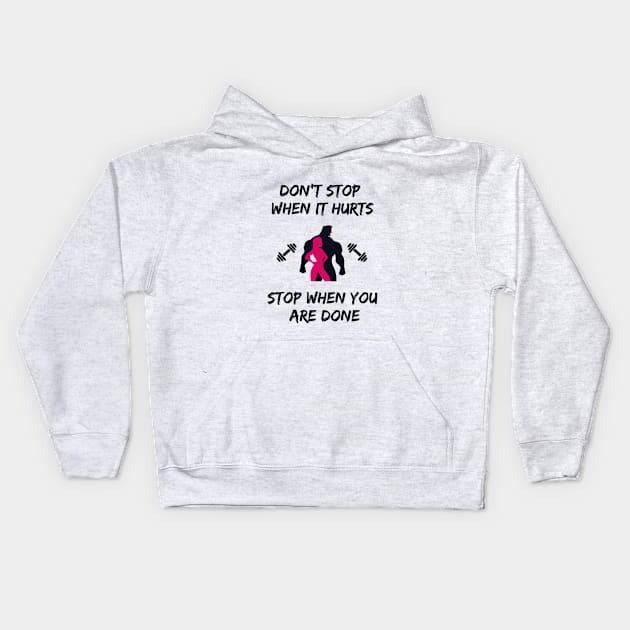 Don't stop when it hurts stop when you are done Kids Hoodie by Tshirtiz
